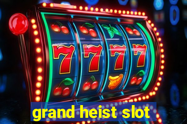 grand heist slot