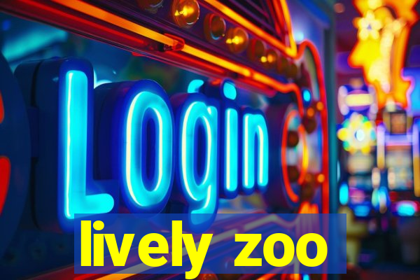 lively zoo