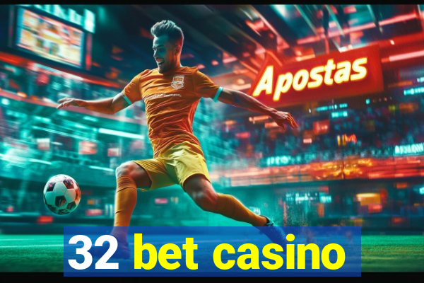 32 bet casino