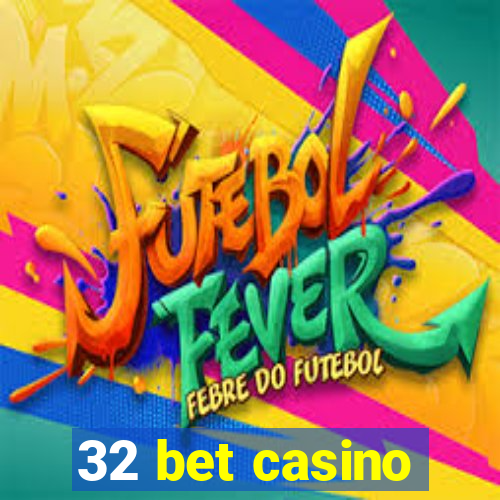 32 bet casino