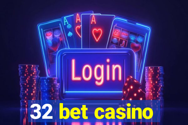 32 bet casino