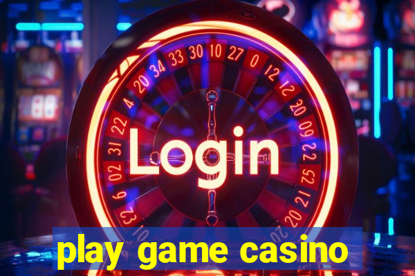 play game casino