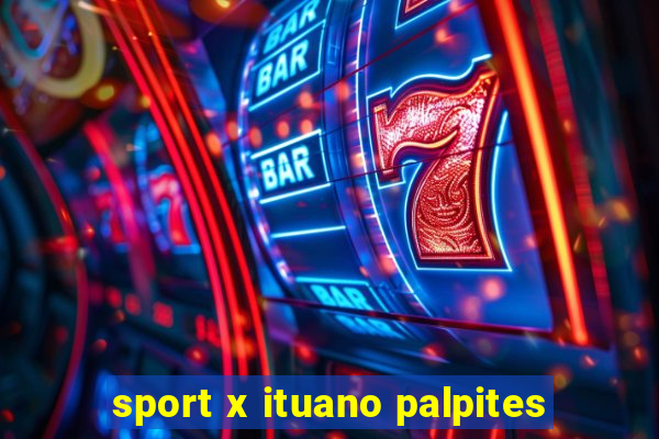 sport x ituano palpites