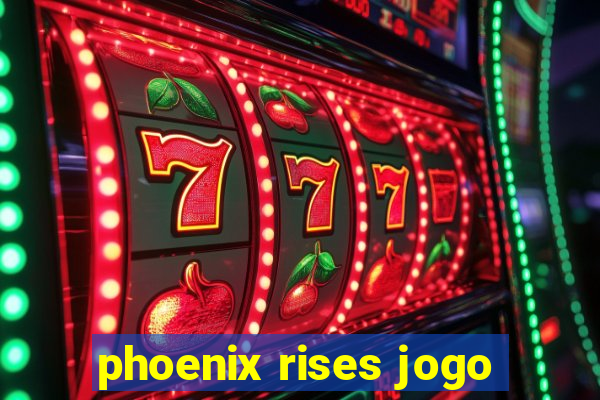 phoenix rises jogo