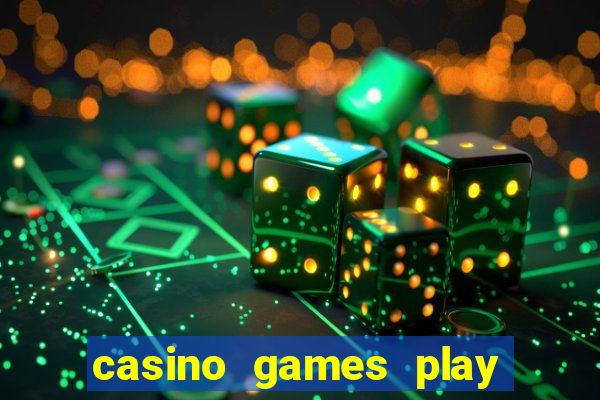 casino games play real money