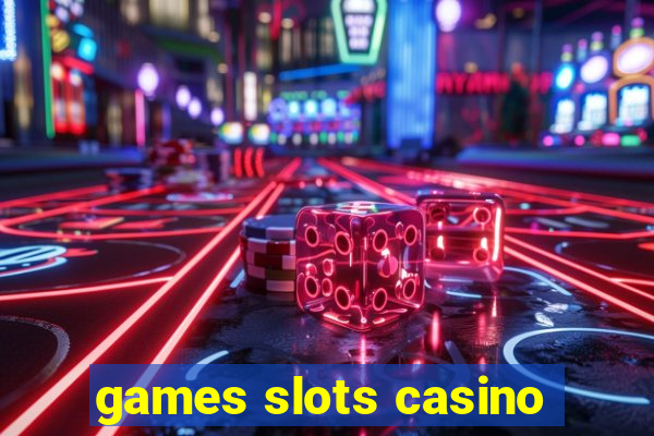 games slots casino