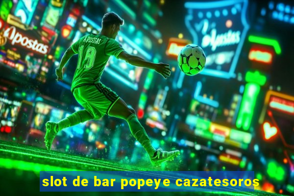 slot de bar popeye cazatesoros