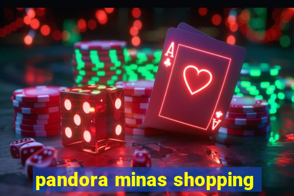 pandora minas shopping