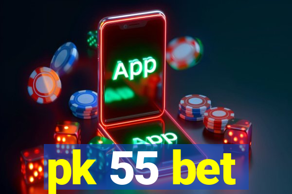 pk 55 bet