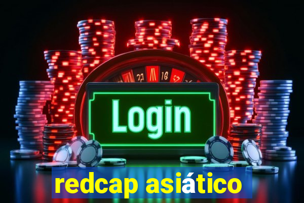 redcap asiático