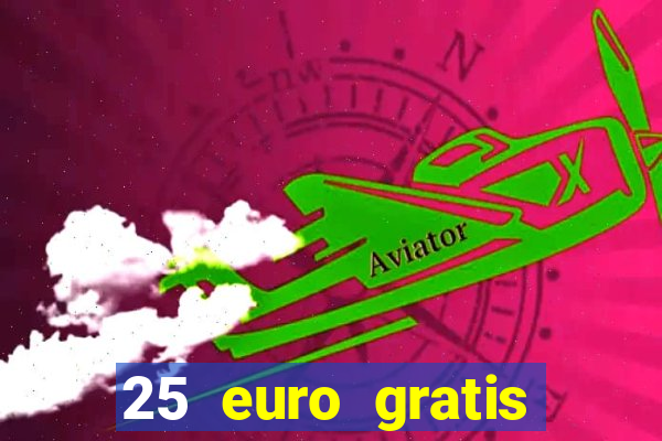 25 euro gratis casino bonus