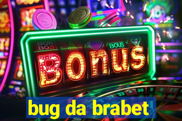 bug da brabet