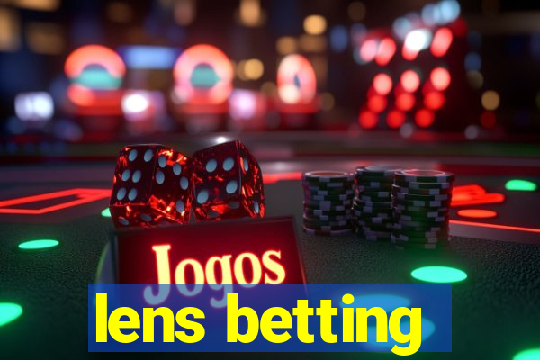 lens betting