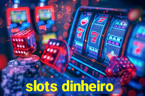 slots dinheiro