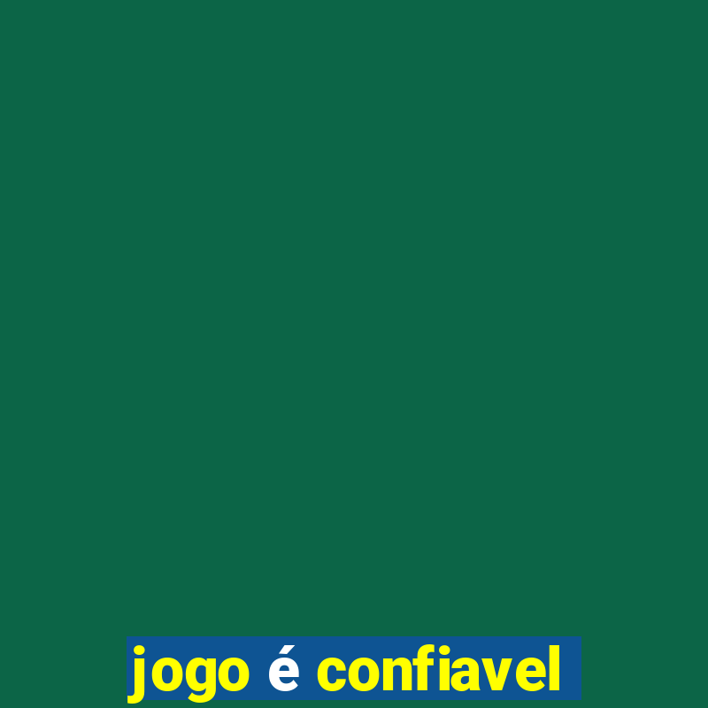 jogo é confiavel