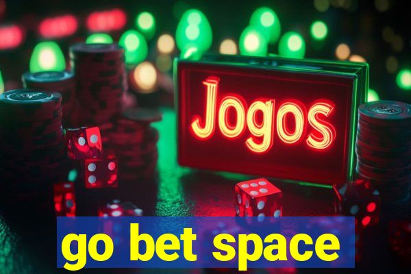 go bet space