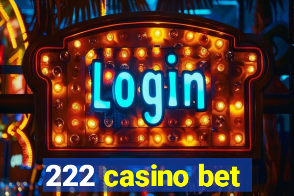 222 casino bet