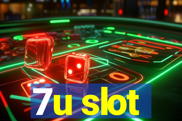 7u slot