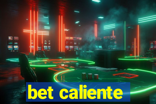 bet caliente