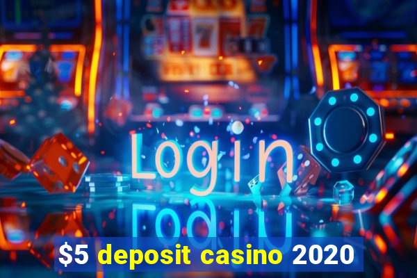 $5 deposit casino 2020