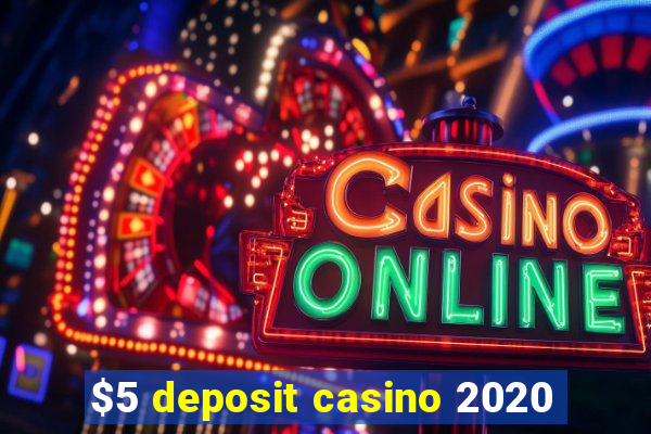 $5 deposit casino 2020