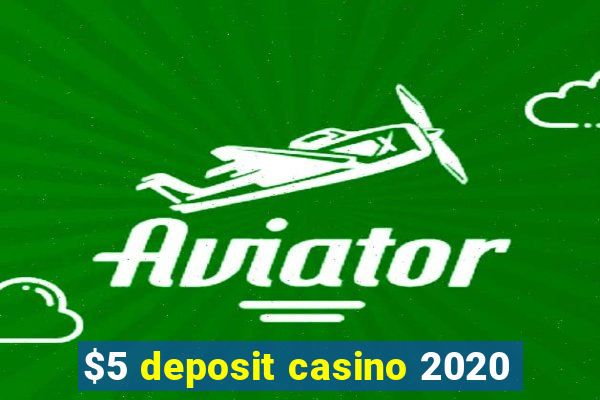 $5 deposit casino 2020