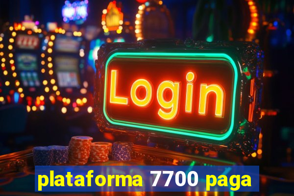 plataforma 7700 paga