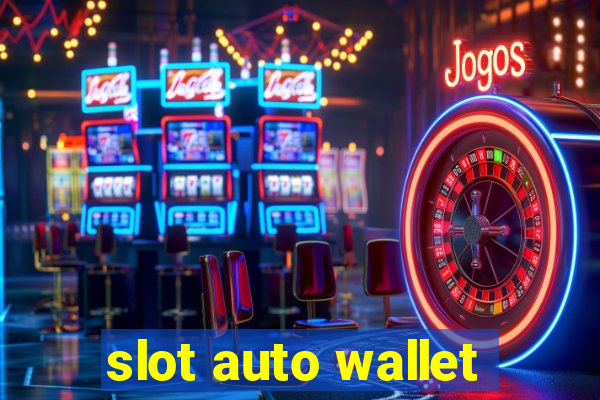 slot auto wallet