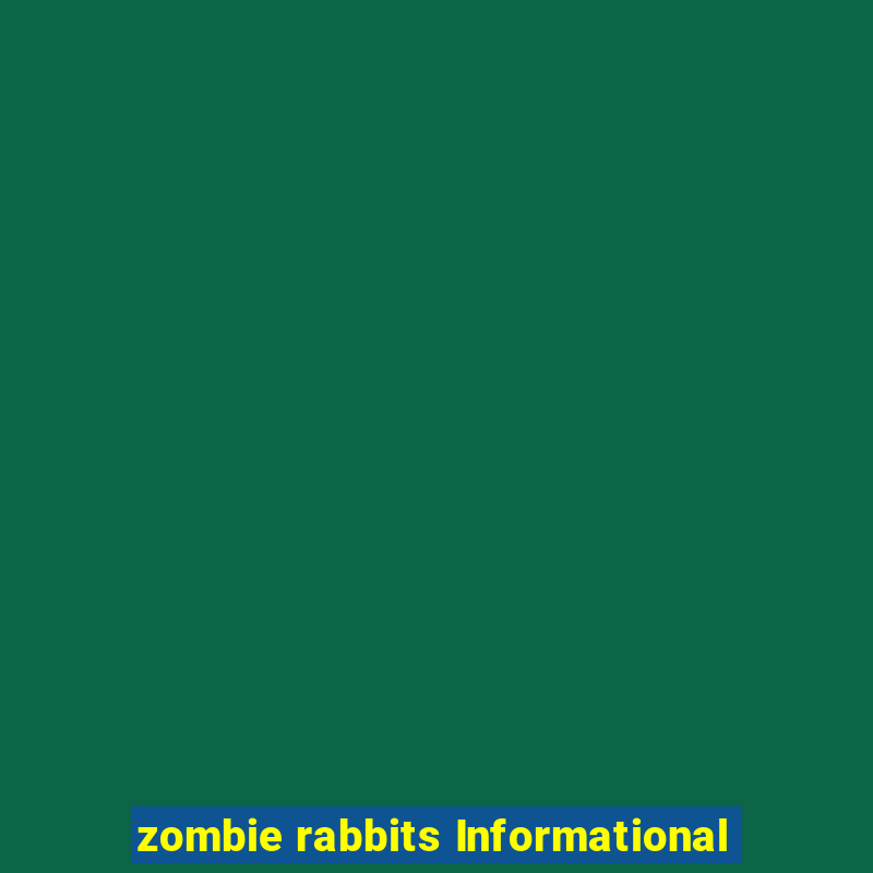 zombie rabbits Informational