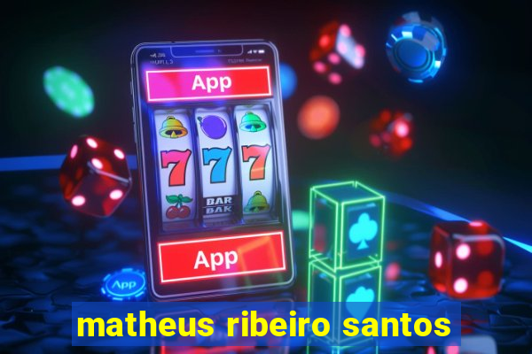 matheus ribeiro santos