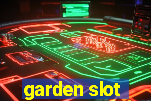 garden slot