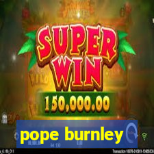 pope burnley