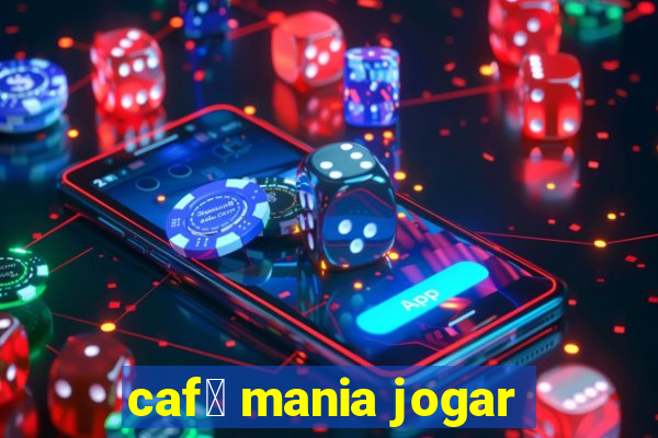 caf茅 mania jogar