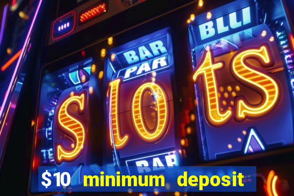 $10 minimum deposit casino canada