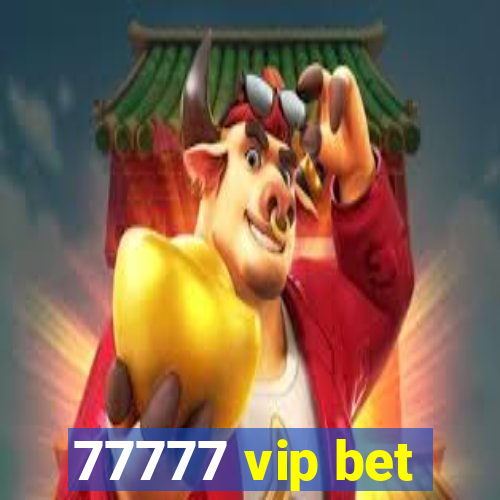 77777 vip bet