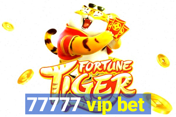 77777 vip bet