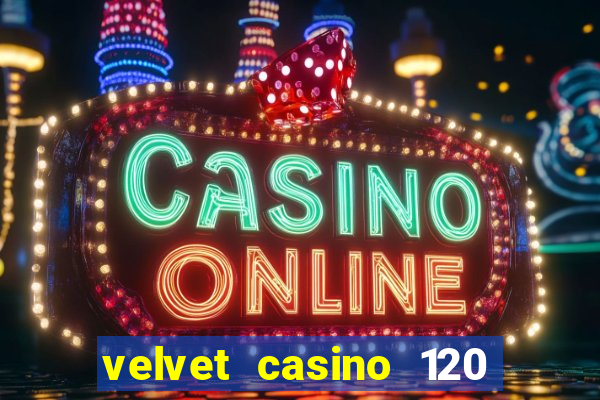 velvet casino 120 free spins copycat