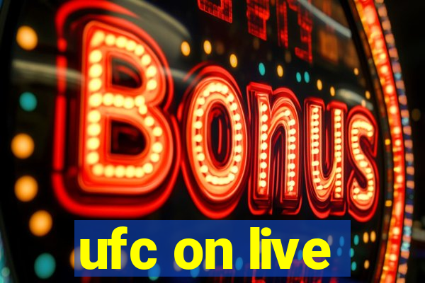 ufc on live