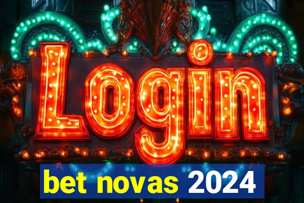 bet novas 2024