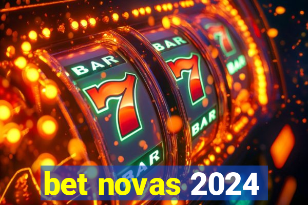 bet novas 2024