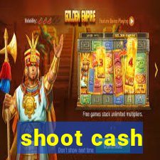 shoot cash