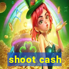 shoot cash