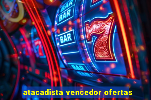 atacadista vencedor ofertas