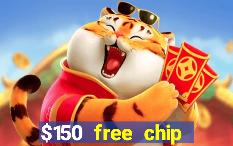 $150 free chip casinos 2023