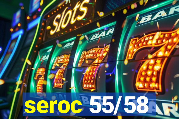 seroc 55/58