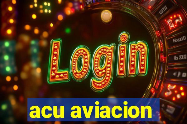 acu aviacion