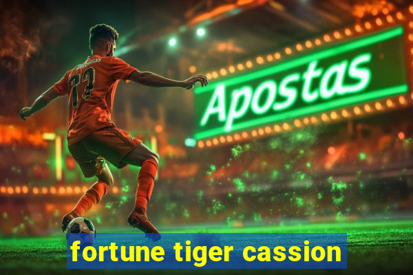 fortune tiger cassion