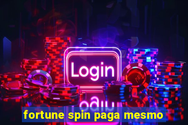 fortune spin paga mesmo