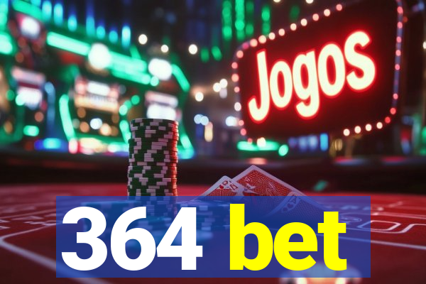 364 bet