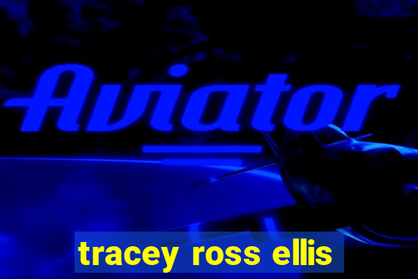 tracey ross ellis